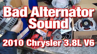 Bad Alternator Sound - 2010 Chrysler 3.8L V6 - Town & Country