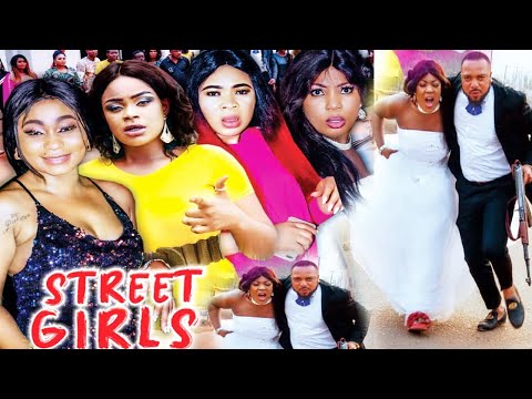 STREET GIRLS SEASON 1 - NEW MOVIE|LATEST NIGERIAN NOLLYWOOD MOVIE