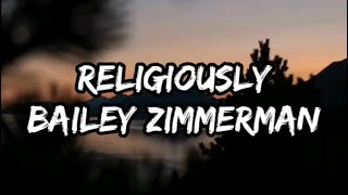 Bailey Zimmerman - Religiously (Lyrics)