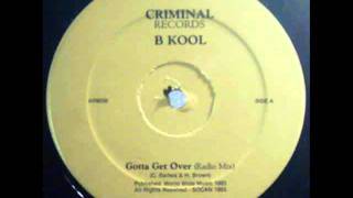 B Kool - Gotta Get Over