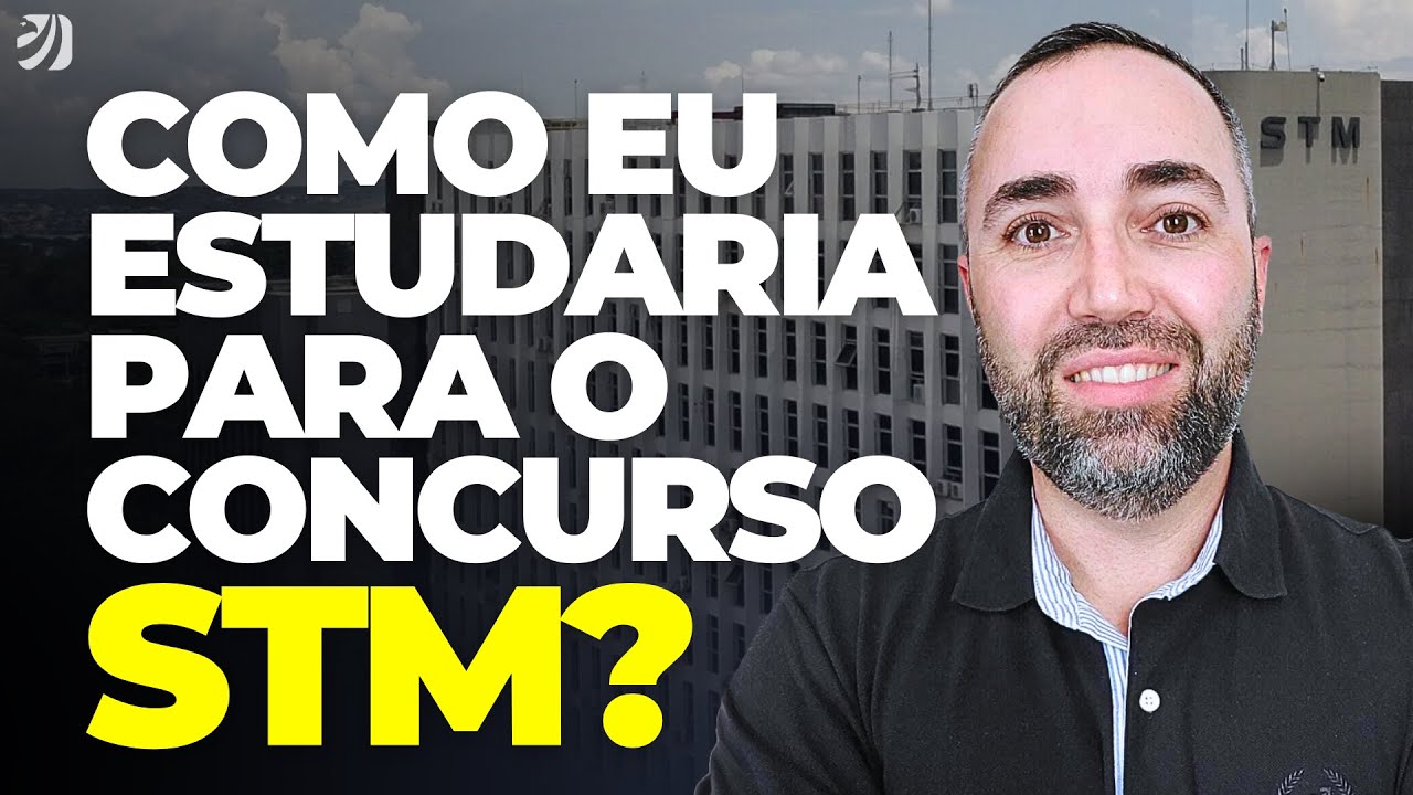 CONCURSO STM: COMO EU ESTUDARIA NO PÓS-EDITAL? (Robson Oliveira)