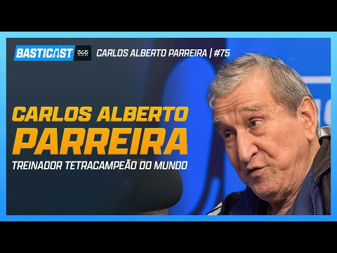 CARLOS ALBERTO PARREIRA - TREINADOR TETRACAMPEÃO COM A SELEÇÃO BRASILEIRA - BASTICAST #75