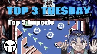 Top 3 Imports - A Top 3 Tuesday Video Response