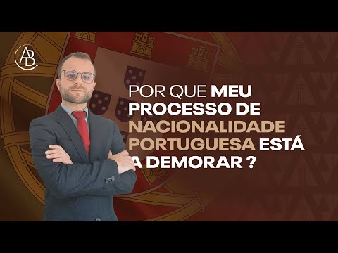 Por que meu processo de nacionalidade portuguesa está a demorar demais?