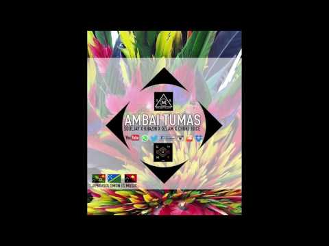 Ambai Tumas- Souljay x Khazin X Ozlam x Chuki Juice x Tekpiksapasifikaskypixels