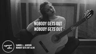 Samuel L. Jackson - Nobody Gets Out Alive (Lyrics)