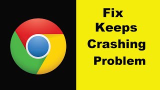 Fix Google Chrome App Keeps Crashing Problem Android & Ios - Google Chrome App Crash Issue