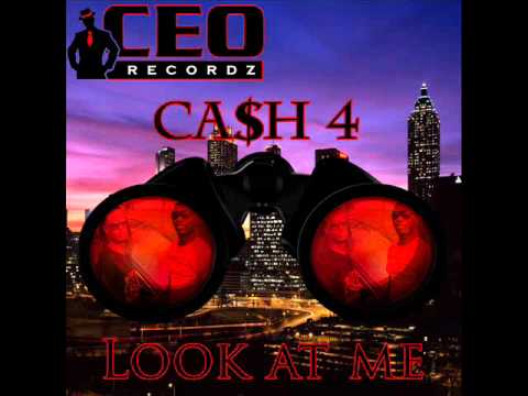 Look At Me - CASH 4 (CEO Recordz)