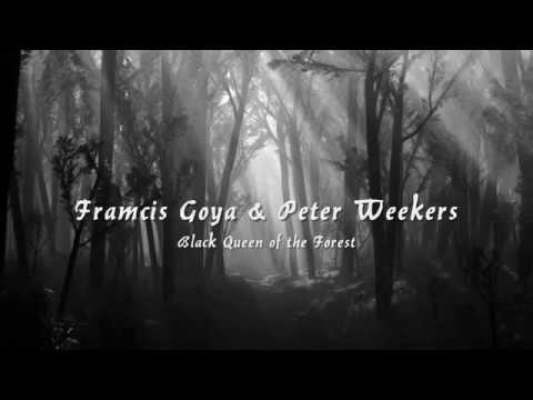 Francis Goya & Peter Weekers   Black Queen of the Forest HQ