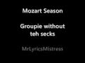 Mozart Season - Groupie without teh secks 