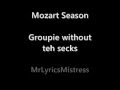 Mozart Season - Groupie without teh secks 