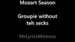 Mozart Season - Groupie without teh secks