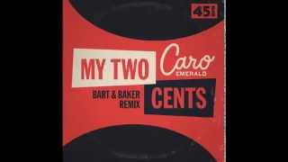 Caro Emerald   My 2 Cents Bart & Baker Remix