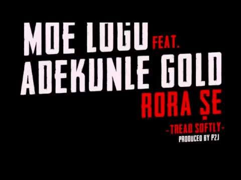 Moelogo + Adekunle Gold - Rora Se (Tread Softly)