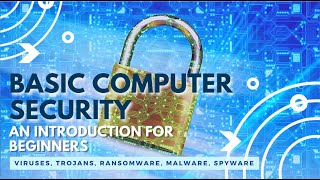 Basic computer security for beginners. Viruses, Trojans, Ransomware, Malware. How to fight back.