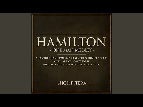 Hamilton - One Man Medley: Alexander Hamilton / My Shot / The Schuyler Sisters / You'll Be Back...