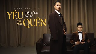 THE MEN OFFICIAL | YÊU THẬT LÒNG ĐÂU DỄ QUÊN
