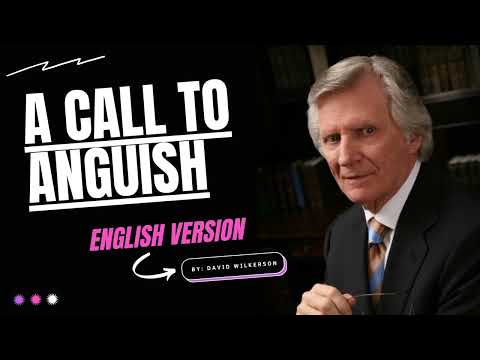 A Call to Anguish By David Wilkerson
