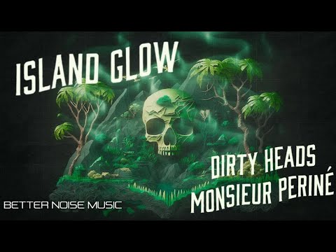 Dirty Heads ft Monsieur Periné - Island Glow (Official Lyric Video)