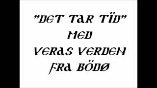Veras Verden - Det Tar Tid