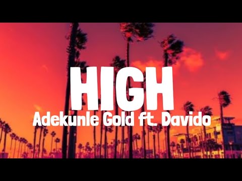Adekunle Gold ft. Davido - High (Lyrics)