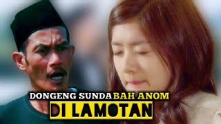 Download lagu DONGENG SUNDA BAH ANOM DI LAMOTAN mp3