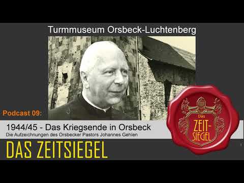 Das Zeitsiegel - 09 - Das Kriegsende in Orsbeck 1944/45