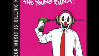 The Young Punx - Your music is killing me HQ