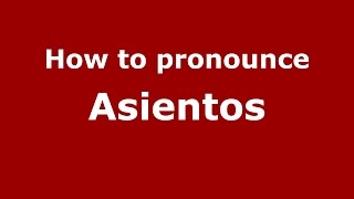 How to pronounce Asientos