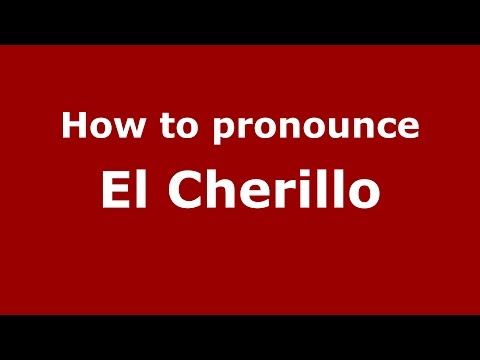 How to pronounce El Cherillo (Colombian Spanish/Colombia) - PronounceNames.com