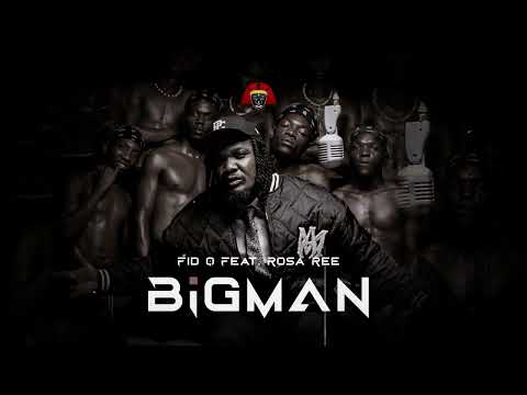 Fid Q Ft. Rosa Ree - BIGMAN (Official Audio)