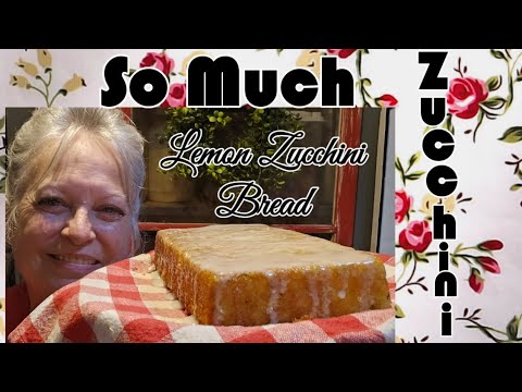 The Best Lemon, Zucchini Bread Recipe! We had so much Zucchini!