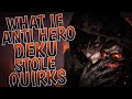 What If Anti Hero Deku Stole Quirks Part 1