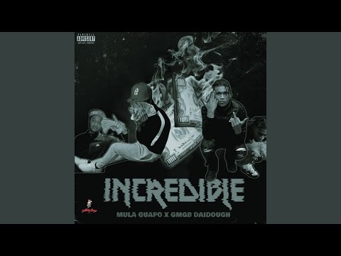 Incredible (feat. GMGB Daidough)