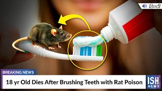 18 yr Old Dies After Brushing Teeth with Rat Poison