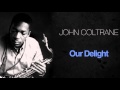 John Coltrane - Our Delight
