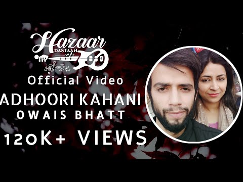 Owais Bhatt - ADHOORI KAHANI (Official Video)