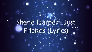 Shane Harper - Just Friends (Lyrics) Takee Alif