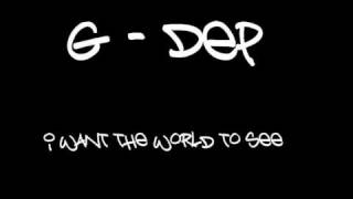G dep I want the world to see