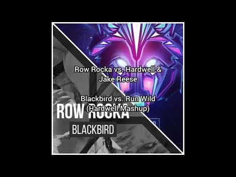 Row Rocka vs. Hardwell & Jake Reese - Blackbird vs. Run Wild (Hardwell Mashup)