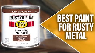 Best Paint for Rusty Metal: A Handy List (Our Favorite Picks)