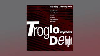 Deep Listening Band - Troglodyte's Delight, 1990