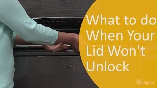 What to Do When Your Lid Won't Unlock | Whirlpool Appliance Repair and Maintenance Self Help Videos