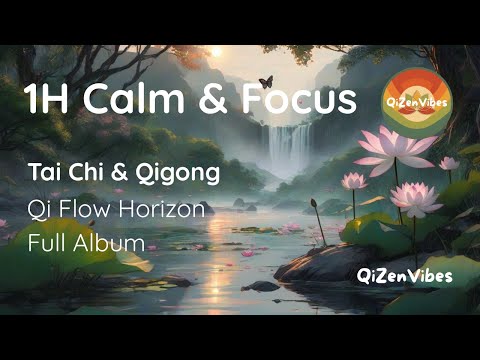 1 Hour Tai Chi & Qigong Relaxation Music │ Qi Flow Horizon Full Album