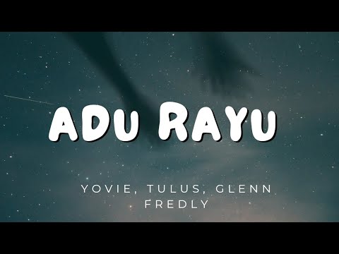 Yovie, Tulus, Glenn Fredly - Adu Rayu (Lirik)