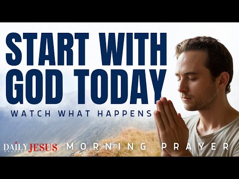 Want a Better Day? Begin It with God | Blessed Morning Prayer