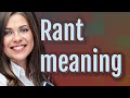 Rant Meaning Of Rant