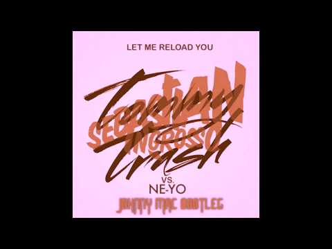 Let Me Reload You (Johnny Mac Bootleg) [Private Edit] Ne-Yo x Ingrosso & Tommy Trash x Avicii