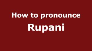 How to pronounce Rupani