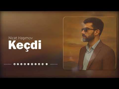 Nicat Haşımov - Keçdi 2025 (Official Audio)